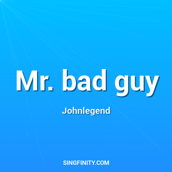Mr. bad guy