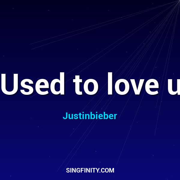 Used to love u