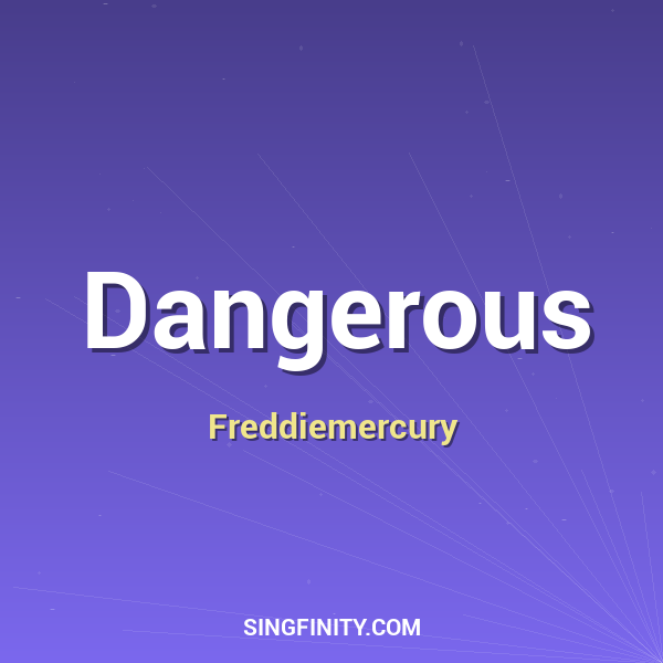 Dangerous