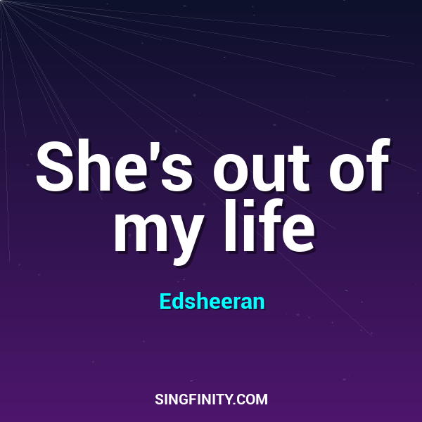 She's out of my life