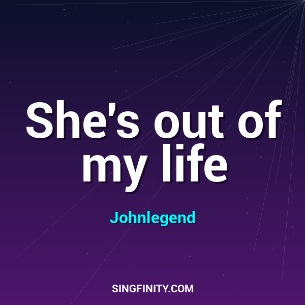 She's out of my life