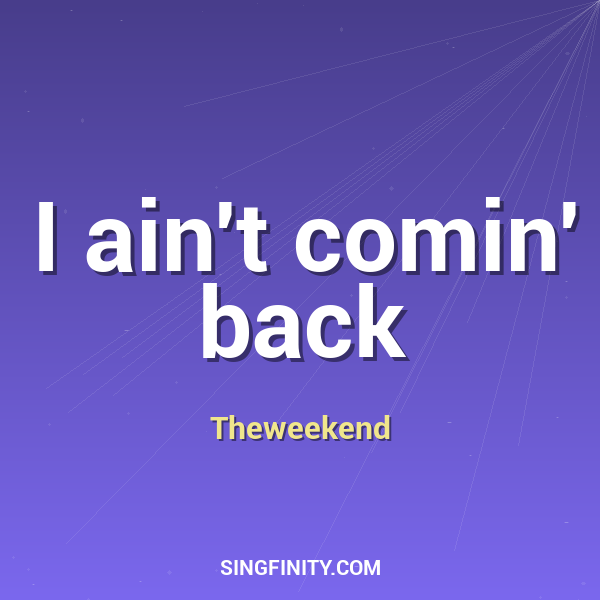 I ain't comin' back