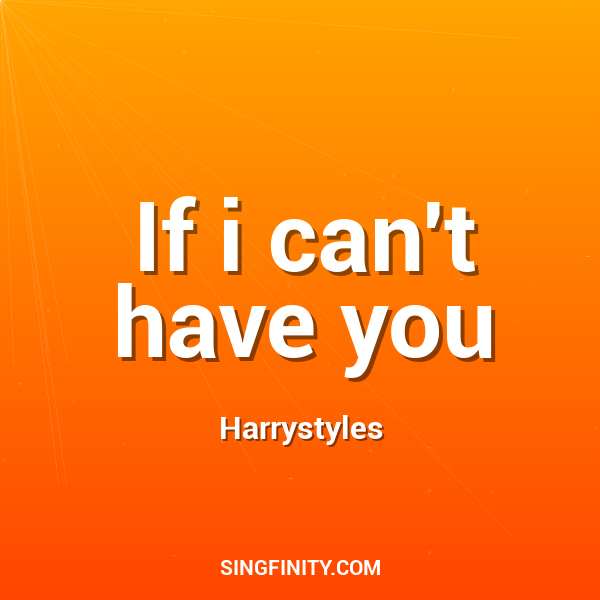 If i can't have you
