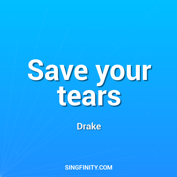 Save your tears