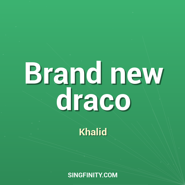 Brand new draco