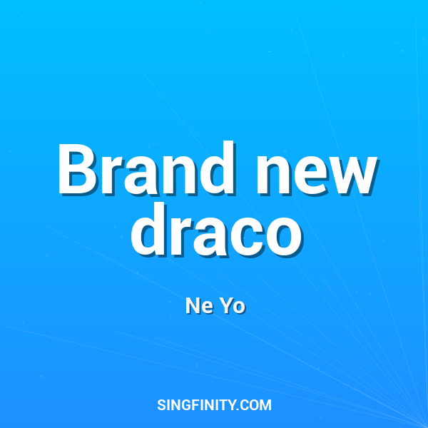 Brand new draco
