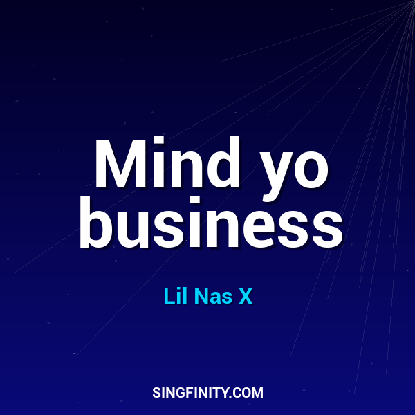 Mind yo business