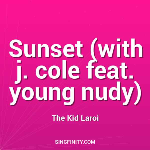 Sunset (with j. cole feat. young nudy)
