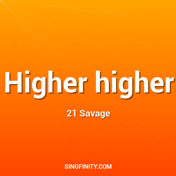 Higher higher