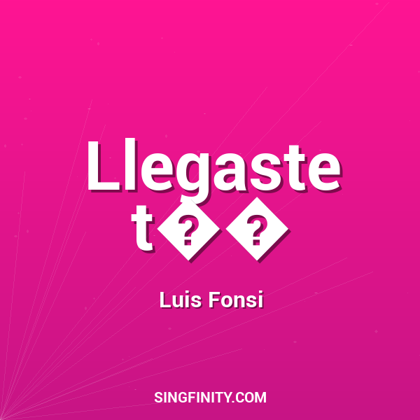 Llegaste t��