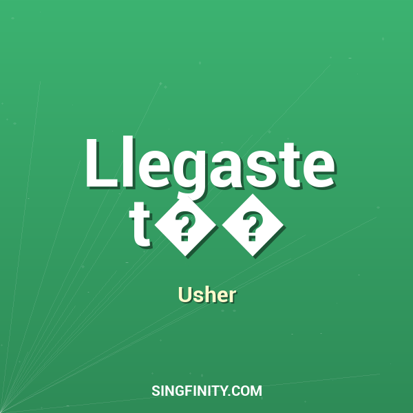 Llegaste t��