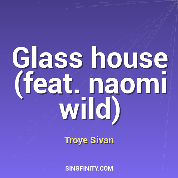 Glass house (feat. naomi wild)