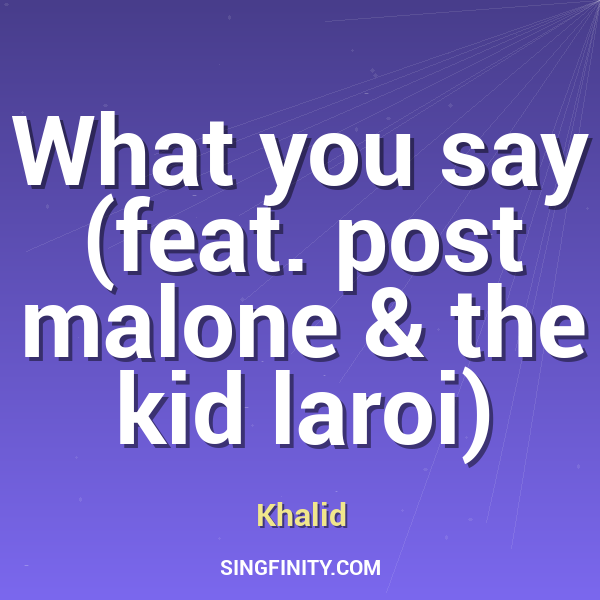 What you say (feat. post malone & the kid laroi)