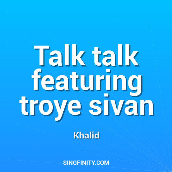 Talk talk featuring troye sivan