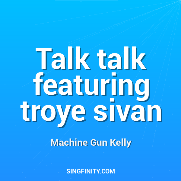 Talk talk featuring troye sivan