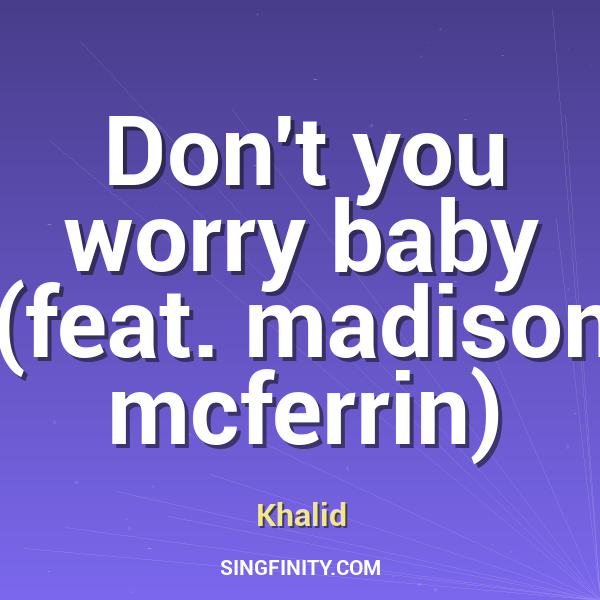 Don't you worry baby (feat. madison mcferrin)
