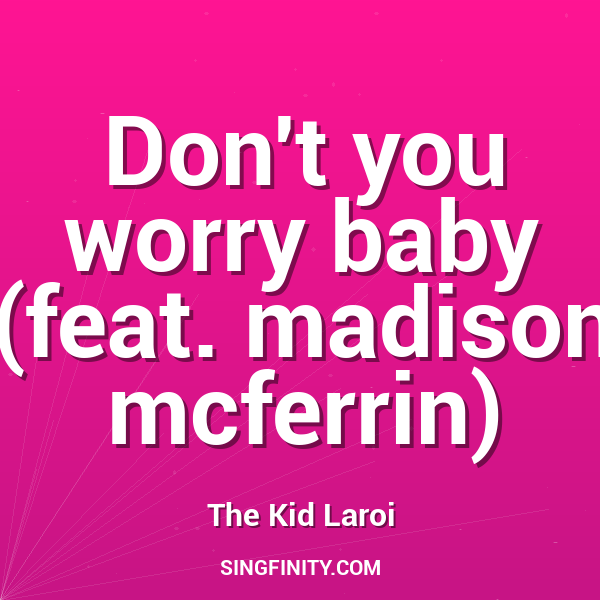 Don't you worry baby (feat. madison mcferrin)