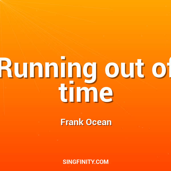 Running out of time