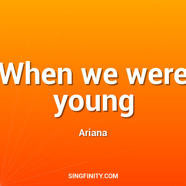 When we were young