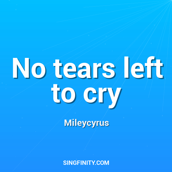 No tears left to cry
