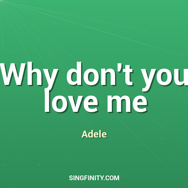 Why don't you love me